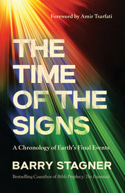 The Time of the Signs: A Chronology of Earth's Final Events by Stagner, Barry