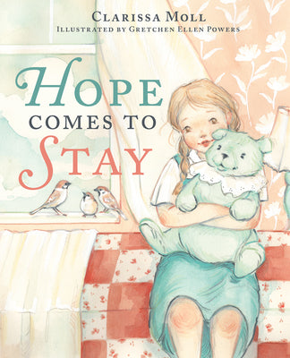 Hope Comes to Stay: A Gentle Story about Grief, Loss, and the Love That Lasts by Moll, Clarissa