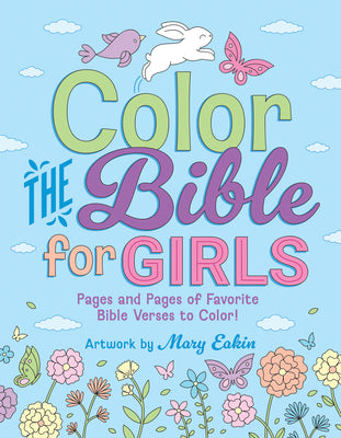 Color the Bible for Girls: Pages and Pages of Favorite Bible Verses to Color! by Harvest House Publishers