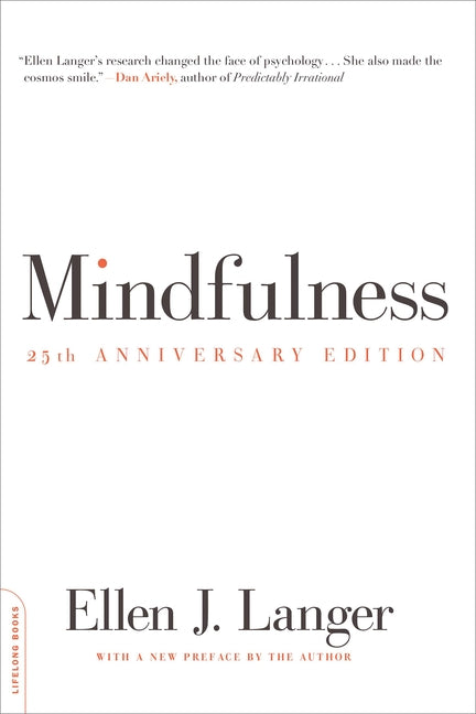Mindfulness (25th Anniversary Edition) -- Ellen J. Langer, Paperback