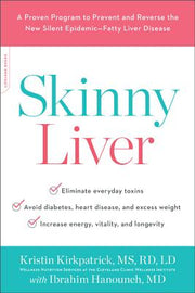 Skinny Liver: A Proven Program to Prevent and Reverse the New Silent Epidemic--Fatty Liver Disease by Kirkpatrick, Kristin