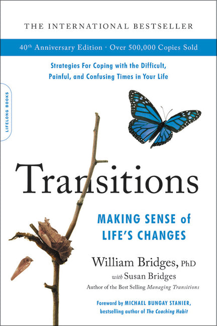 Transitions (40th Anniversary Edition): Making Sense of Life's Changes -- William Bridges, Paperback