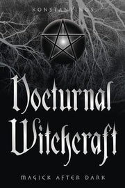 Nocturnal Witchcraft: Magick After Dark by Konstantinos