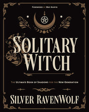 Solitary Witch: The Ultimate Book of Shadows for the New Generation by Ravenwolf, Silver