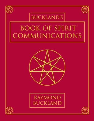 Buckland's Book of Spirit Communications by Buckland, Raymond