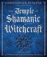 The Temple of Shamanic Witchcraft: Shadows, Spirits and the Healing Journey by Penczak, Christopher