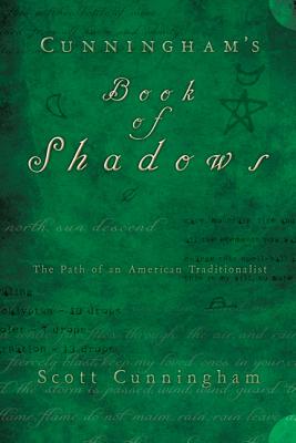 Cunningham's Book of Shadows: The Path of an American Traditionalist by Cunningham, Scott