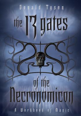 The 13 Gates of the Necronomicon: A Workbook of Magic by Tyson, Donald