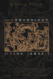 The Demonology of King James I: Includes the Original Text of Daemonologie and News from Scotland by Tyson, Donald