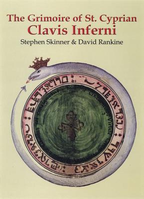 The Grimoire of St. Cyprian: Clavis Inferni by Skinner, Stephen