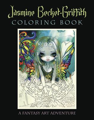 Jasmine Becket-Griffith Coloring Book: A Fantasy Art Adventure -- Jasmine Becket-Griffith, Paperback