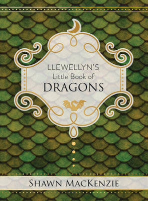 Llewellyn's Little Book of Dragons by MacKenzie, Shawn
