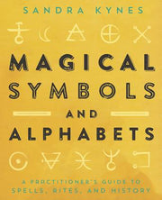 Magical Symbols and Alphabets: A Practitioner's Guide to Spells, Rites, and History by Kynes, Sandra