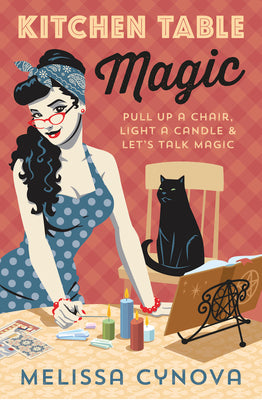 Kitchen Table Magic: Pull Up a Chair, Light a Candle & Let's Talk Magic by Cynova, Melissa