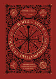 The Book of Four Occult Philosophers: Three Centuries of Incantations, Charms & Ritual Magic by Harms, Daniel