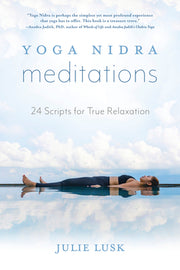 Yoga Nidra Meditations: 24 Scripts for True Relaxation by Lusk, Julie