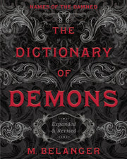 The Dictionary of Demons: Expanded & Revised: Names of the Damned by Belanger, M.