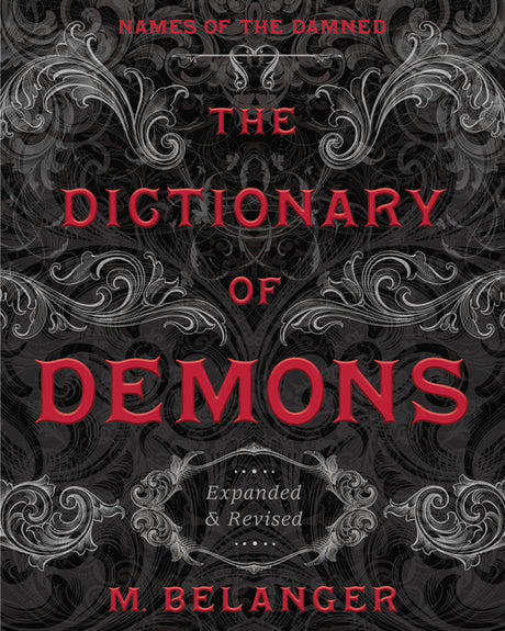 The Dictionary of Demons: Expanded & Revised: Names of the Damned -- M. Belanger, Paperback