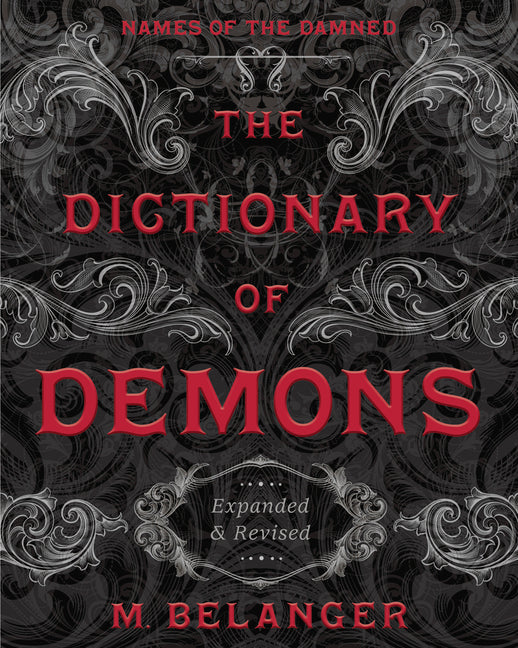 The Dictionary of Demons: Expanded & Revised: Names of the Damned -- M. Belanger, Paperback