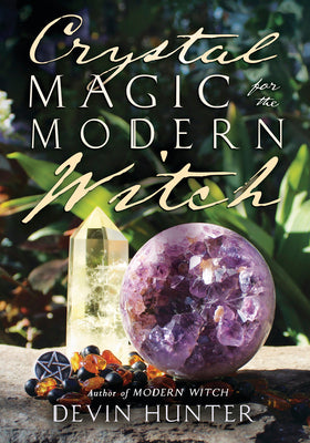 Crystal Magic for the Modern Witch by Hunter, Devin