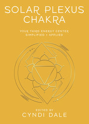 Solar Plexus Chakra: Your Third Energy Center Simplified and Applied by Dale, Cyndi