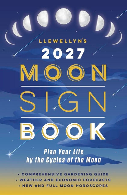 Llewellyn's 2027 Moon Sign Book: Plan Your Life by the Cycles of the Moon -- Llewellyn, Paperback