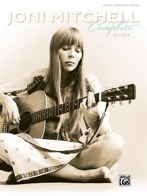 Joni Mitchell -- Complete So Far: Guitar Tab, Hardcover Book -- Joni Mitchell, Paperback