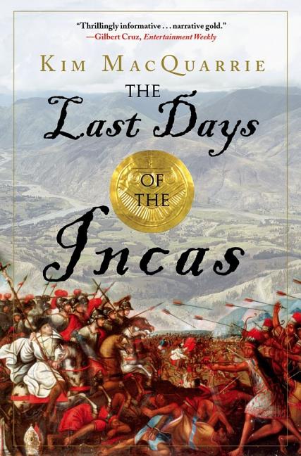 The Last Days of the Incas -- Kim MacQuarrie, Paperback