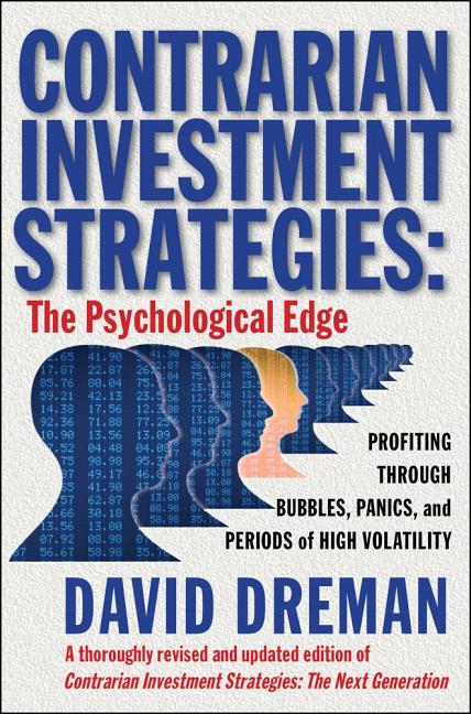 Contrarian Investment Strategies: The Psychological Edge by Dreman, David