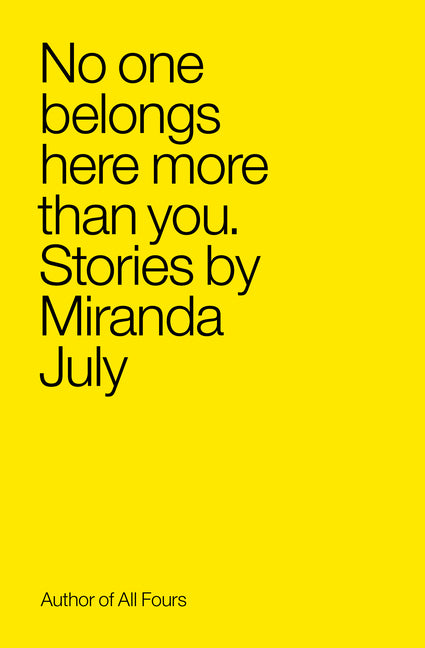 No One Belongs Here More Than You -- Miranda July, Paperback