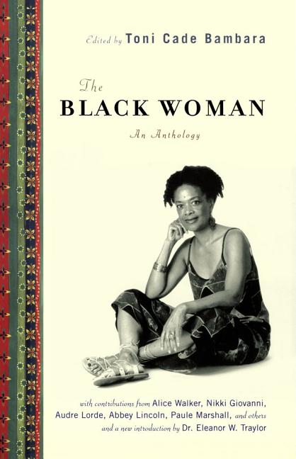The Black Woman: An Anthology -- Toni Cade Bambara, Paperback