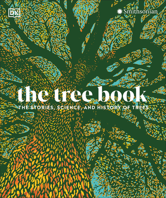 The Tree Book: The Stories, Science, and History of Trees -- DK, Hardcover