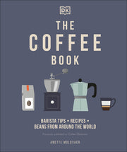The Coffee Book: Barista Tips * Recipes * Beans from Around the World by Moldvaer, Anette