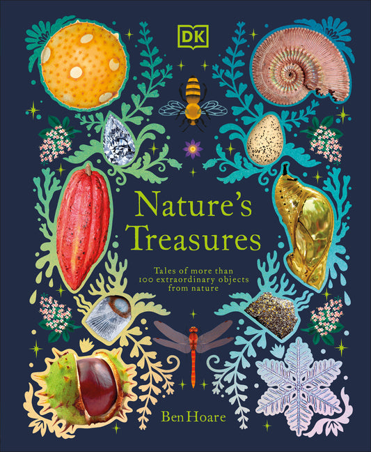 Nature's Treasures: Tales of More Than 100 Extraordinary Objects from Nature by Hoare, Ben