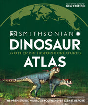 Dinosaur and Other Prehistoric Creatures Atlas: The Prehistoric World as You've Never Seen It Before by Dk
