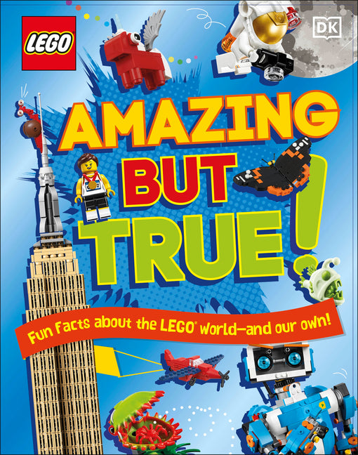 Lego Amazing But True: Fun Facts about the Lego World - And Our Own! -- Elizabeth Dowsett, Hardcover