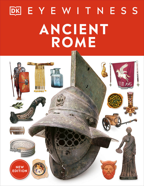 Eyewitness Ancient Rome: Discover One of History's Greatest Civilizations -- DK, Hardcover