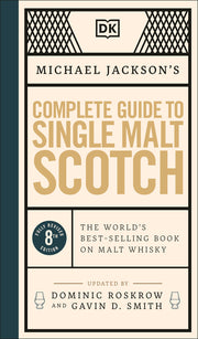 Michael Jackson's Complete Guide to Single Malt Scotch: The World's Best-Selling Book on Malt Whisky by Jackson, Michael