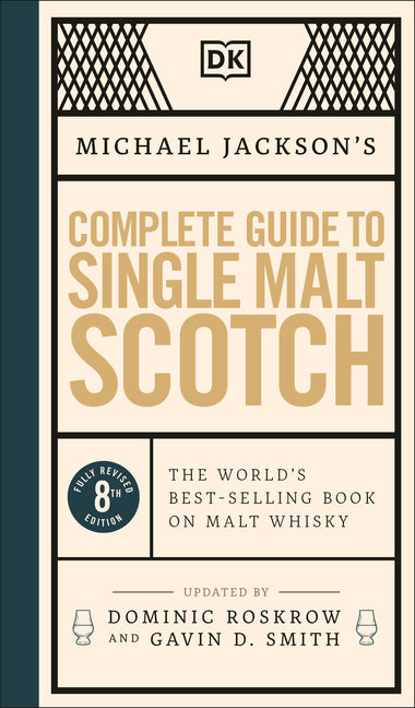 Michael Jackson's Complete Guide to Single Malt Scotch: The World's Best-Selling Book on Malt Whisky by Jackson, Michael