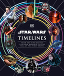 Star Wars Timelines -- Kristin Baver, Hardcover