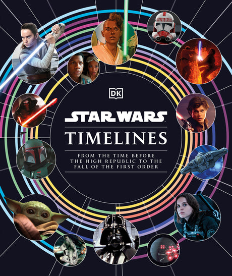 Star Wars Timelines -- Kristin Baver, Hardcover