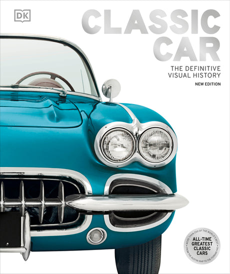 Classic Car: The Definitive Visual History -- DK, Hardcover