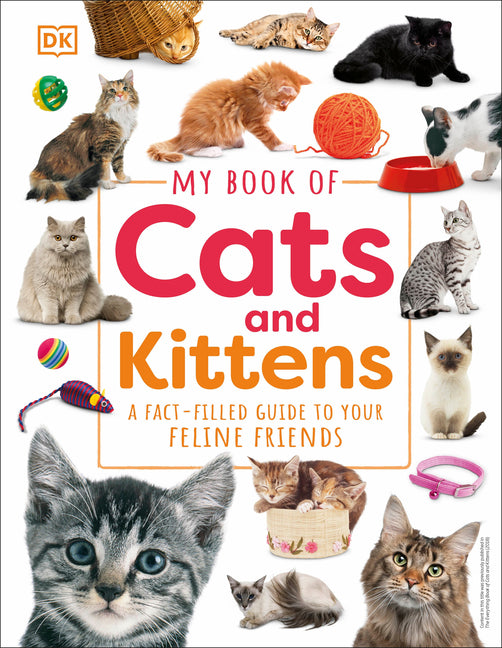 My Book of Cats and Kittens: A Fact-Filled Guide to Your Feline Friends -- DK, Hardcover