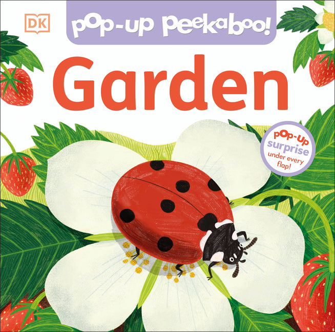 Pop-Up Peekaboo! Garden: A Colorful Surprise Under Every Flap! -- DK, Board Book