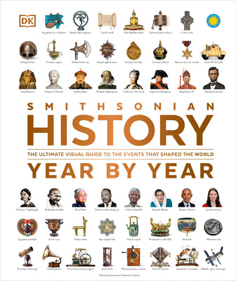 History Year by Year: The Ultimate Visual Guide to the Events That Shaped the World -- DK, Hardcover