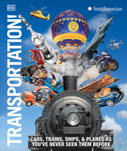 Transportation!: Cars, Trains, Ships and Planes as You've Never Seen Them Before by Dk