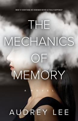 The Mechanics of Memory -- Audrey Lee, Hardcover