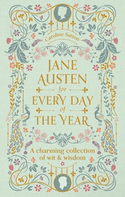 Jane Austen for Every Day of the Year: A Charming Collection of Wit & Wisdom by Richardson, Tara