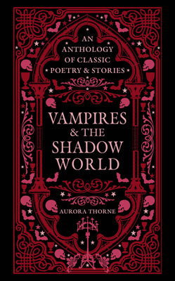 Vampires & the Shadow World: An Anthology of Classic Poetry & Stories by Thorne, Aurora