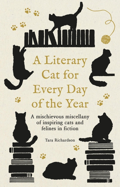 A Literary Cat for Every Day of the Year: A Mischievous Miscellany of Cats and Felines in Fiction -- Tara Richardson, Hardcover